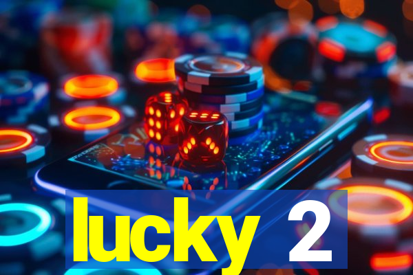 lucky 2