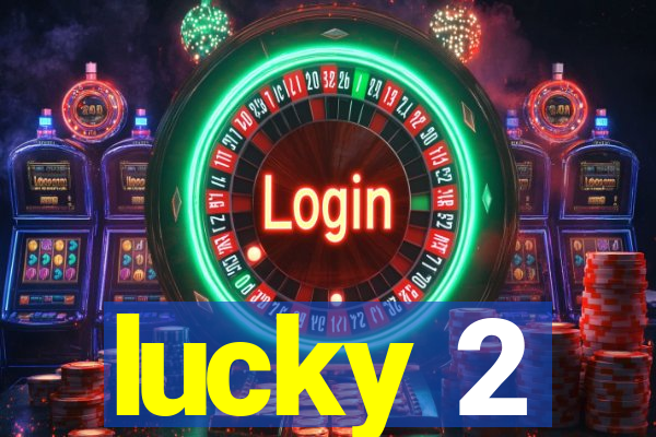 lucky 2