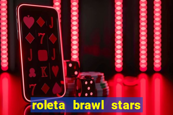 roleta brawl stars 2024 85 brawlers