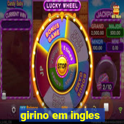 girino em ingles