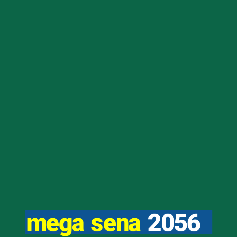 mega sena 2056