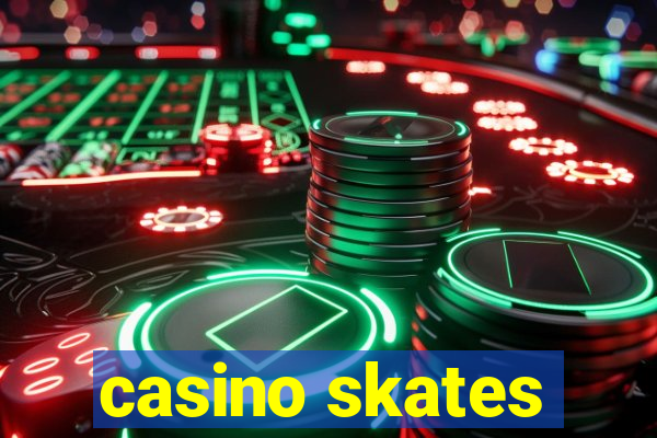 casino skates