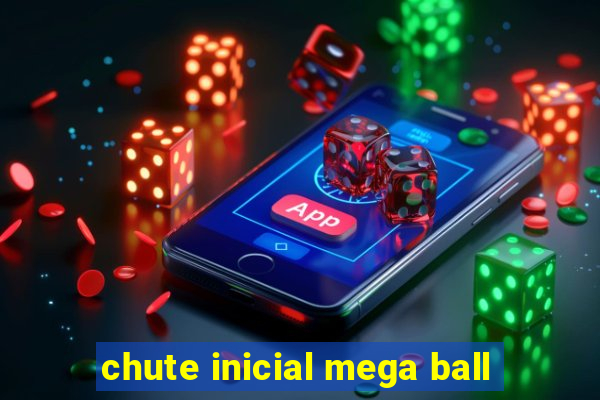 chute inicial mega ball