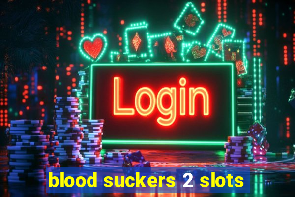 blood suckers 2 slots