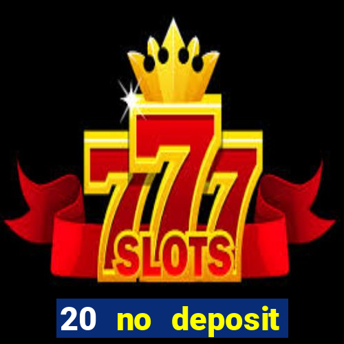 20 no deposit bonus casino