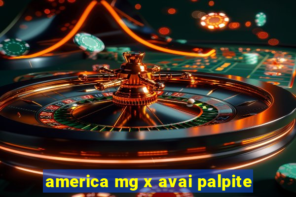 america mg x avai palpite