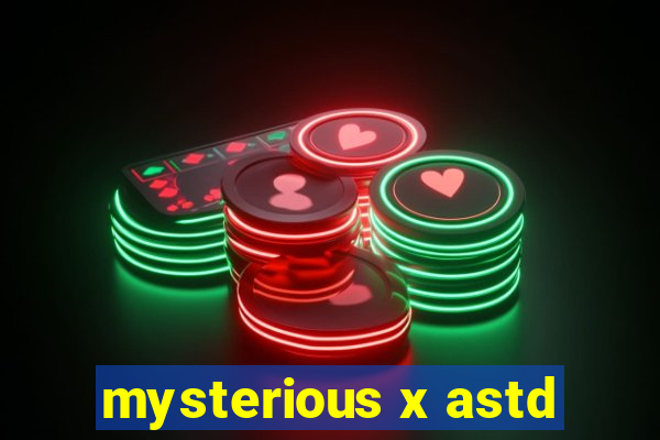 mysterious x astd