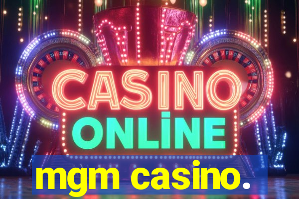 mgm casino.