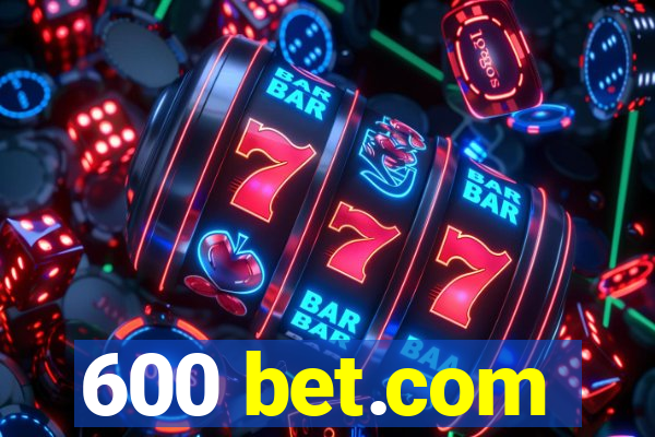 600 bet.com