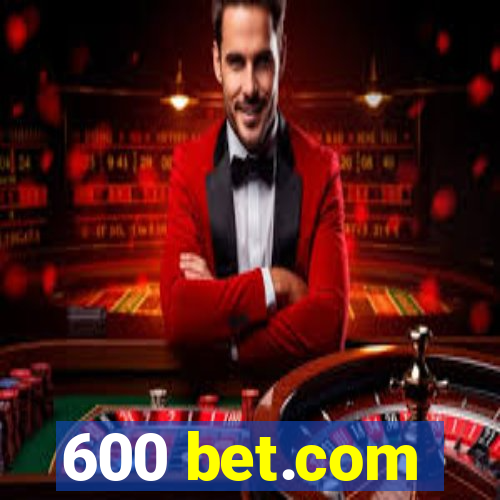 600 bet.com