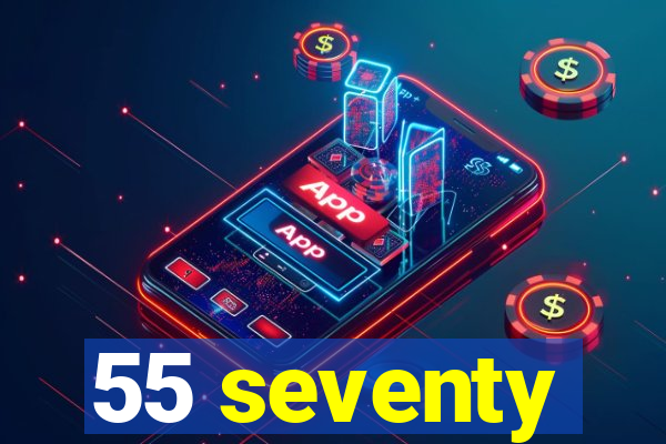 55 seventy