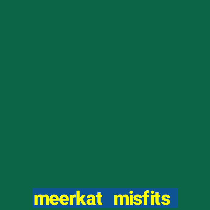 meerkat misfits slot game