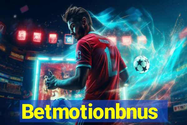 Betmotionbnus