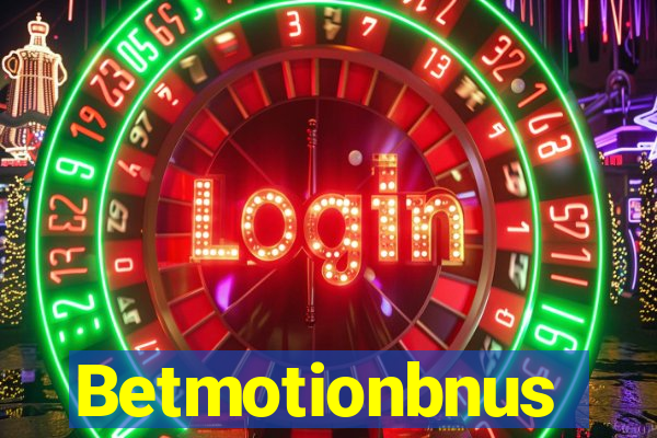 Betmotionbnus