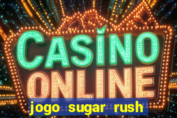 jogo sugar rush paga mesmo