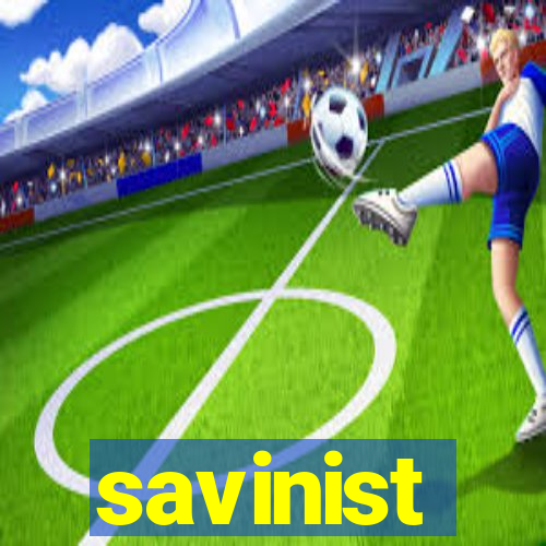 savinist