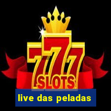 live das peladas