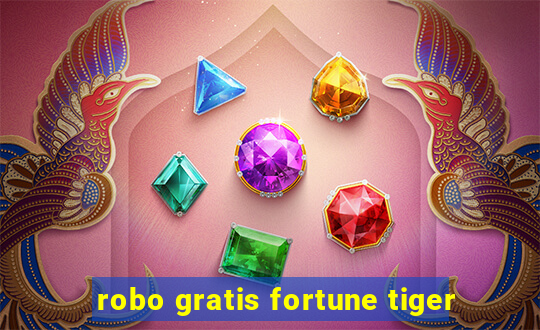 robo gratis fortune tiger