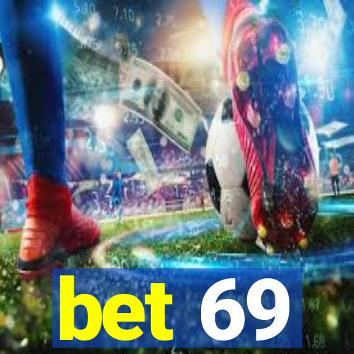 bet 69