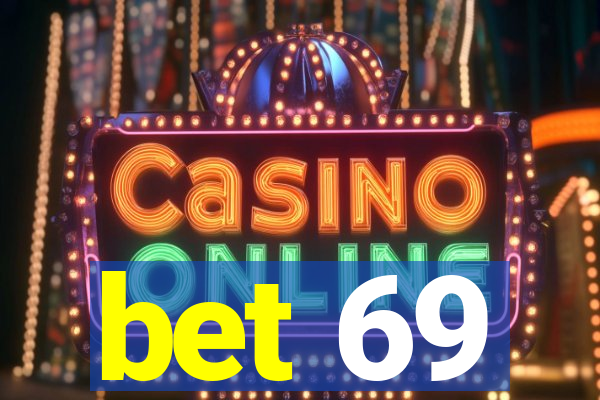 bet 69