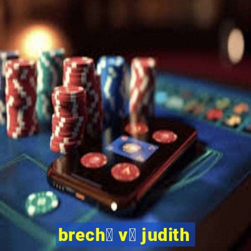 brech贸 v贸 judith