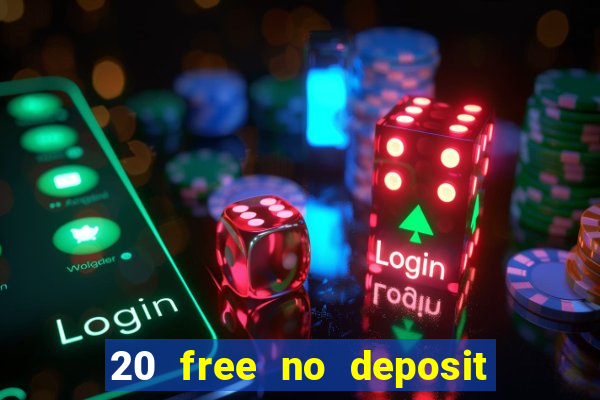 20 free no deposit casino uk 2017