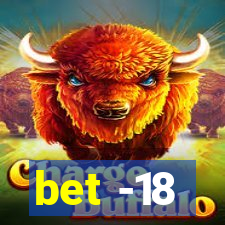 bet -18