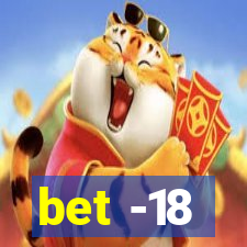 bet -18