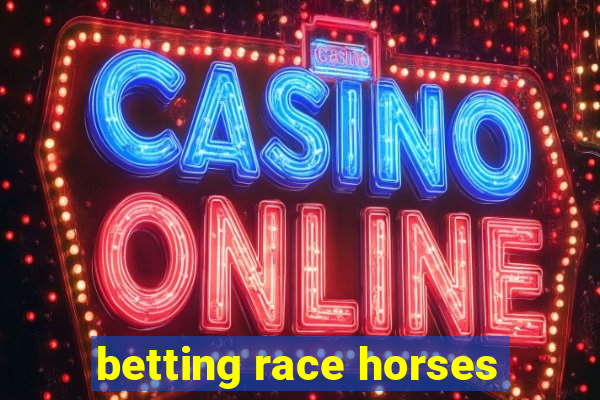 betting race horses