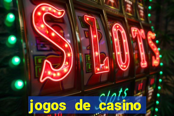 jogos de casino que dao bonus gratis