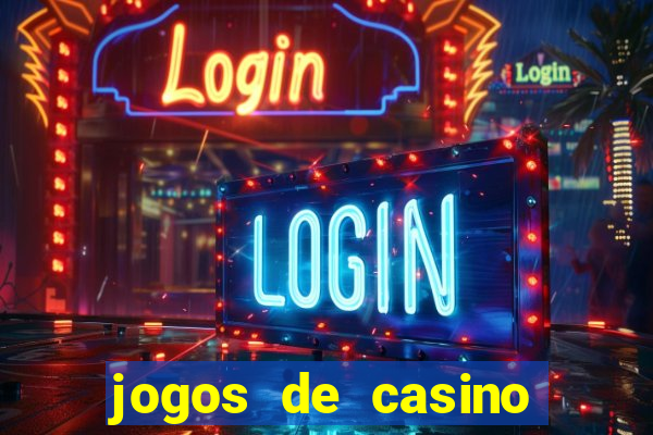 jogos de casino que dao bonus gratis