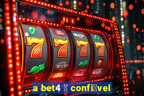 a bet4 茅 confi谩vel