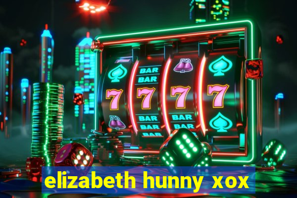 elizabeth hunny xox