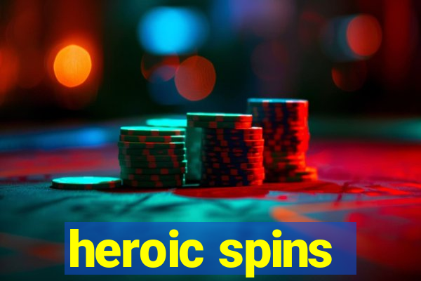 heroic spins