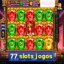 77 slots jogos