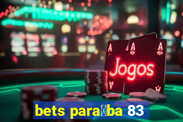 bets para铆ba 83