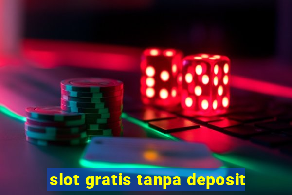 slot gratis tanpa deposit