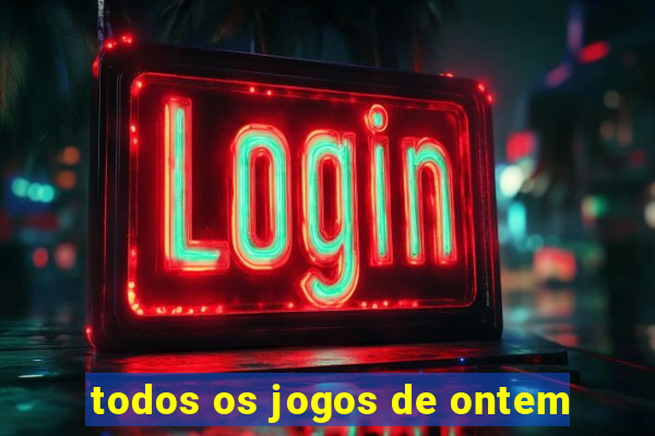 todos os jogos de ontem