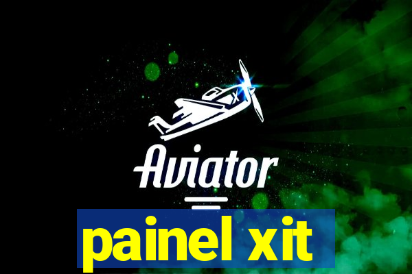 painel xit