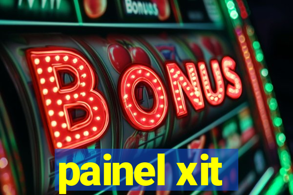 painel xit