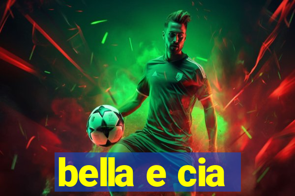 bella e cia