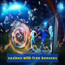 casinos with free bonuses