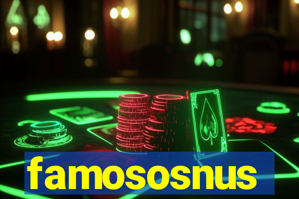 famososnus