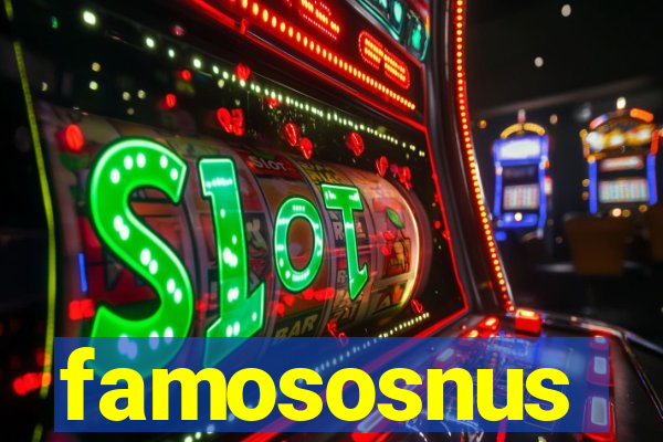 famososnus