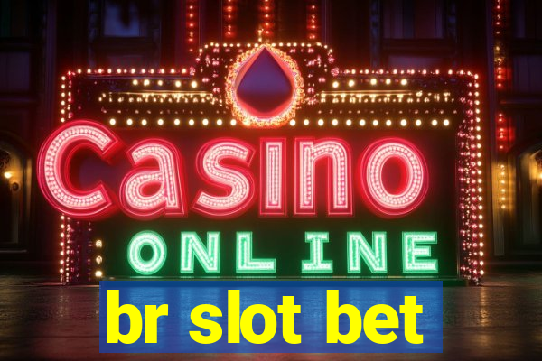 br slot bet