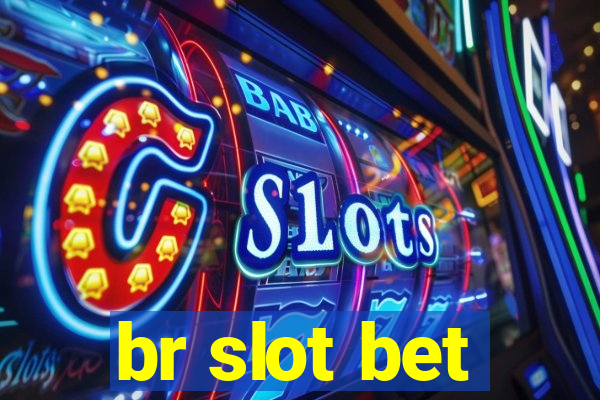 br slot bet