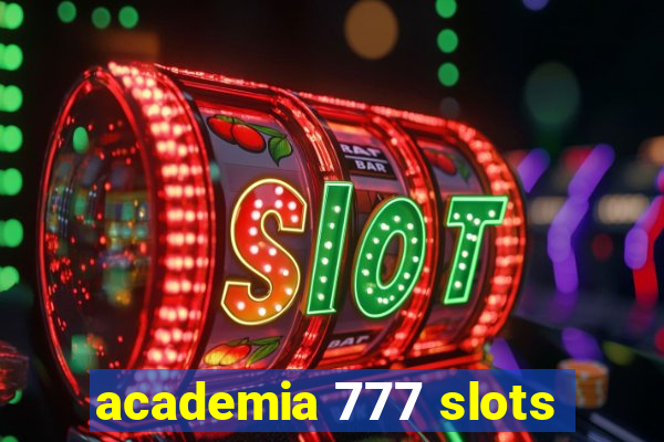 academia 777 slots