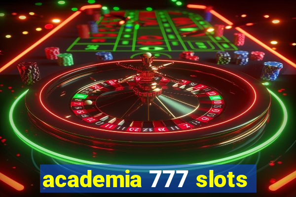 academia 777 slots