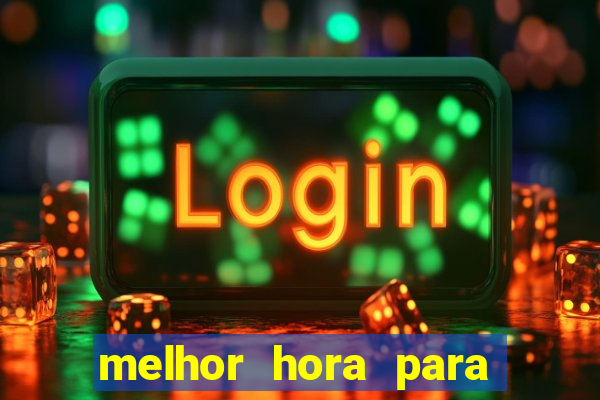 melhor hora para ganhar no fortune tiger