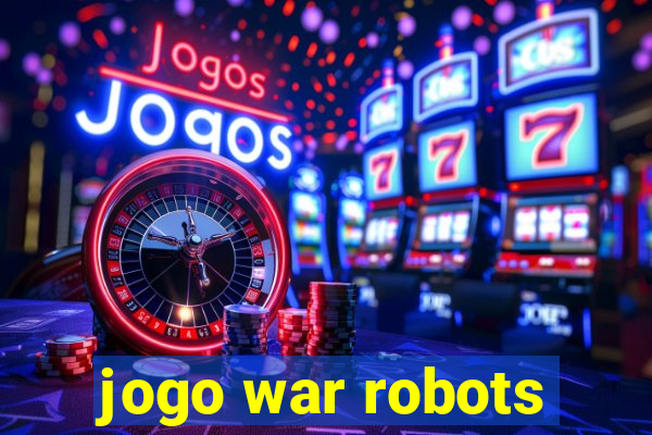 jogo war robots